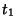 $\displaystyle t_1$